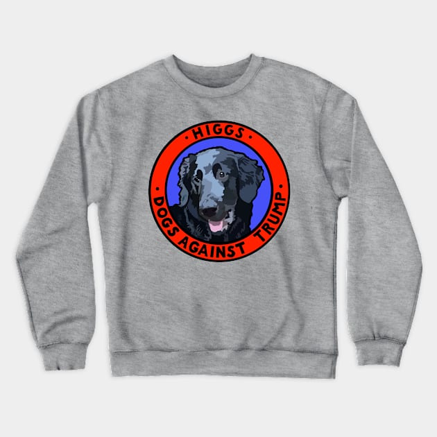 DOGS AGAINST TRUMP - HIGGS Crewneck Sweatshirt by SignsOfResistance